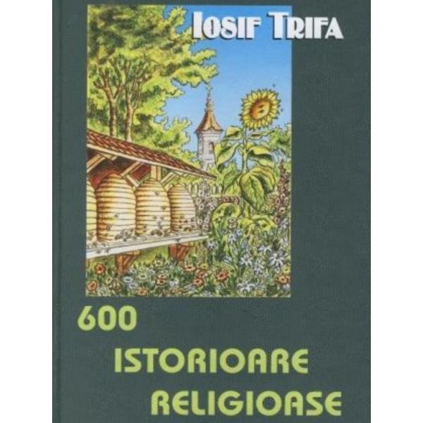 600 istorioare religioase - Iosif Trifa, editura Oastea Domnului