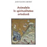 Animalele in spiritualitatea ortodoxa - Jean-Claude Larchet, editura Sophia