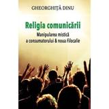 Religia comunicarii - Gheorghita Dinu, editura Integral