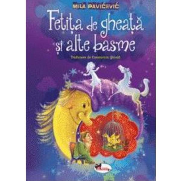 Fetita de gheata si alte basme - Mila Pavicevic, editura Aramis