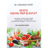 Retete pentru trup si suflet - Virginia Faur