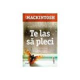 Te las sa pleci - Clare Mackintosh. Bestseller Sunday Times editura Trei