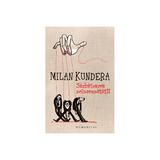Sarbatoarea neinsemnatatii - Milan Kundera editura Humanitas