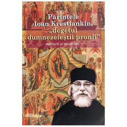 Parintele ioan krestiankin, degetul dumnezeiestii pronii. marturii si cuvantari, editura doxologia