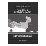 O calatorie cu Sfantul Paisie printre musulmani - Athanasios Rakovalis, editura Paisios