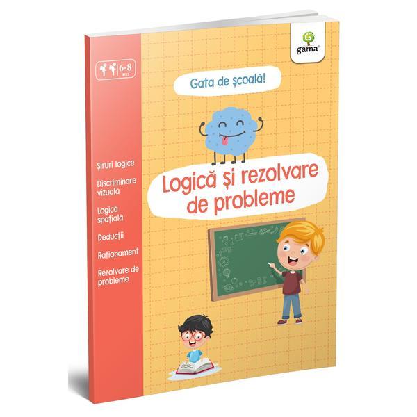 Gata de scoala! Logica si rezolvare de probleme, editura Gama