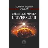 Creierul si Mintea Universului - Dumitru Constantin-Dulcan, editura Scoala Ardeleana