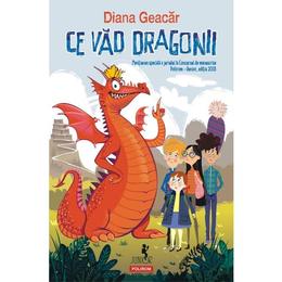 Ce vad dragonii - Diana Geacar, editura Polirom