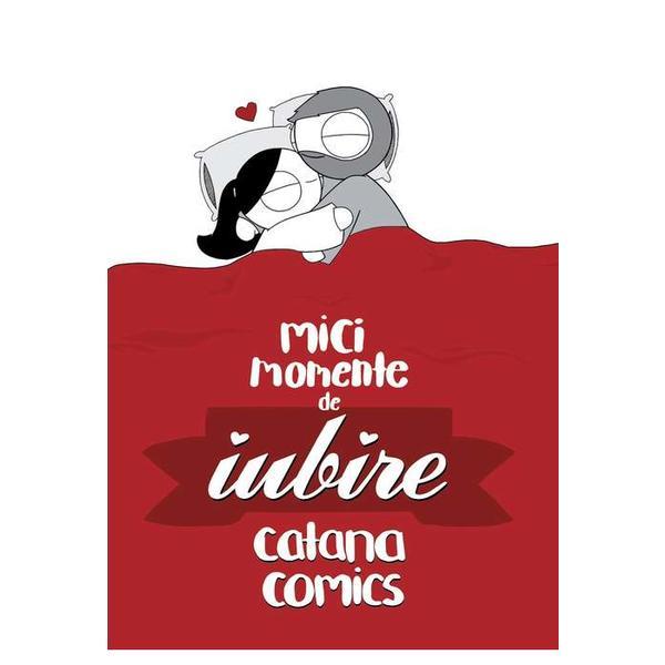 Mici momente de iubire - Catana Chetwynd, editura Grupul Editorial Art