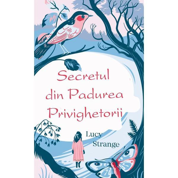 Secretul din Padurea Privighetorii - Lucy Strange, editura Rao