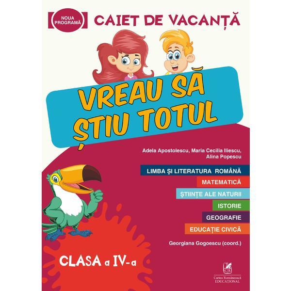 Caiet de vacanta - Clasa 4 - Vreau sa stiu totul - Georgiana Gogoescu, Adela Apostolescu