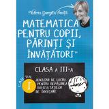 Matematica pentru copii, parinti si invatatori - Clasa 3. Caietul I - Valeria Georgeta Ionita