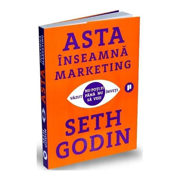 Asta inseamna marketing - Seth Godin, editura Publica