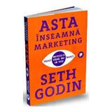 Asta inseamna marketing - Seth Godin, editura Publica