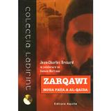 Zarqawi, noua fata a Al-Qaida - Jean Charles-Brisard, Damien Martinez, editura Aquila