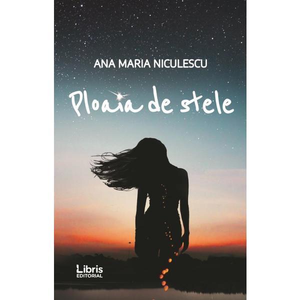 Ploaia de stele - ana maria niculescu, editura libris editorial