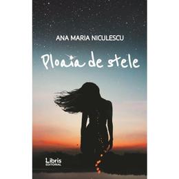 Ploaia de stele - Ana Maria Niculescu, editura Libris Editorial