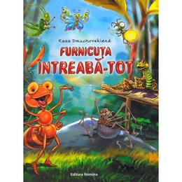 Furnicuta intreaba-tot - rasa dmuchovskiene, editura nomina