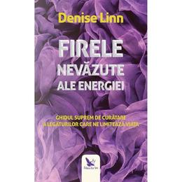 Firele nevazute ale energiei - Denise Linn, editura For You