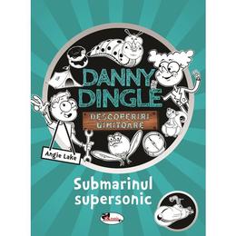 Danny dingle. submarinul supersonic - angie lake, editura aramis