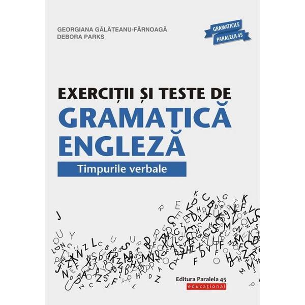 Exercitii si teste de gramatica engleza. timpurile verbale - georgiana galateanu-farnoaga