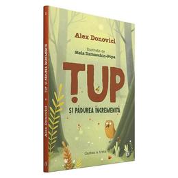 Tup si padurea incremenita - alex donovici, editura curtea veche