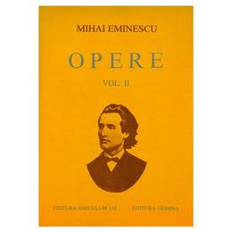 Opere vol. ii - mihai eminescu, editura saeculum i.o.