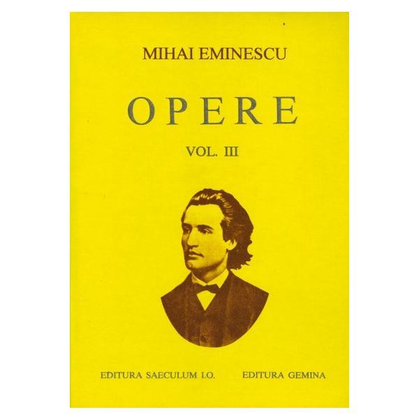 Opere Vol. III - Mihai Eminescu, editura Saeculum I.o.