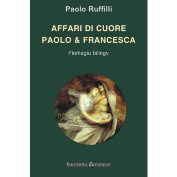 Affari di cuore. Paolo &amp; Francesca - Paolo Ruffilli, editura Institutul European