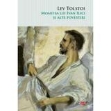 Moartea lui Ivan Ilici si alte povestiri - Lev Tolstoi, editura Litera