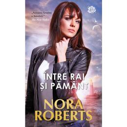 Intre rai si pamant - Nora Roberts, editura Lira