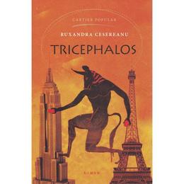 Tricephalos - ruxandra cesereanu, editura cartier