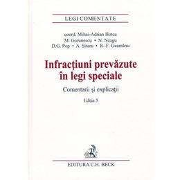 Infractiuni prevazute in legi speciale. Comentarii si explicatii Ed.5 - Mirela Gorunescu, Norel Neagu, Dominic George Pop, editura C.h. Beck