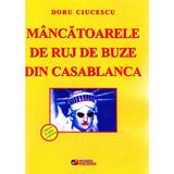 Mancatoarele de ruj de buze din Casablanca - Doru Ciucescu, editura Rovimed