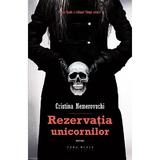 Rezervatia unicornilor Ed.2 - Cristina Nemerovschi, editura Herg Benet