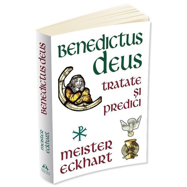 Benedictus Deus. Tratate si predici - Meister Eckhart, editura Herald