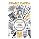 Vizuina. Proza postuma - Franz Kafka, editura Humanitas