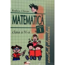 Matematica clasa 4. Caietul elevului partea 1+2 - Rodica Chiran, editura Aramis