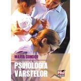 Psihologia varstelor - Maria Condor, editura Pro Universitaria