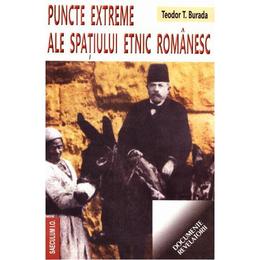 Puncte extreme ale spatiului etnic romanesc - Teodor T. Burada, editura Saeculum I.o.