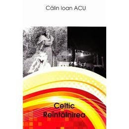 Celtic: reintalnirea - calin ioan acu, editura letras