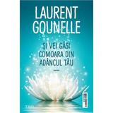 Si vei gasi comoara din adancul tau - Laurent Gounelle, editura Trei