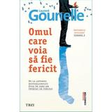 Omul care voia sa fie fericit - Laurent Gounelle, editura Trei