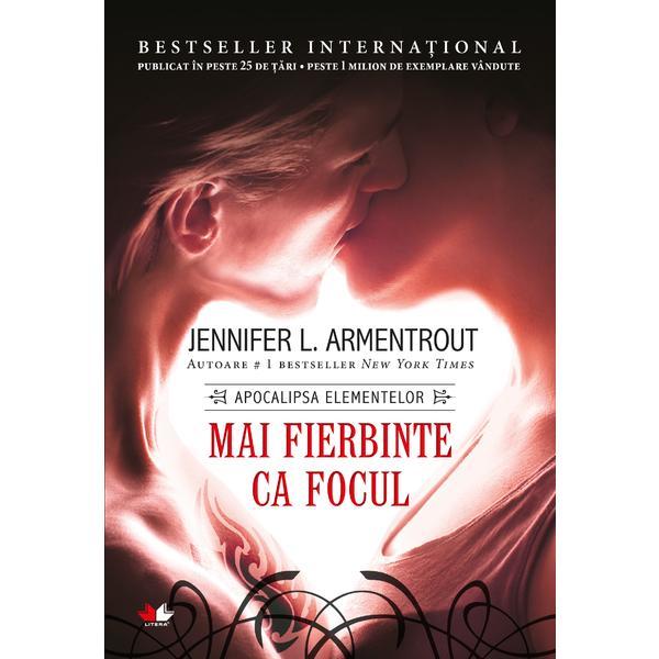 Mai fierbinte ca focul - jennifer l. armentrout, editura litera