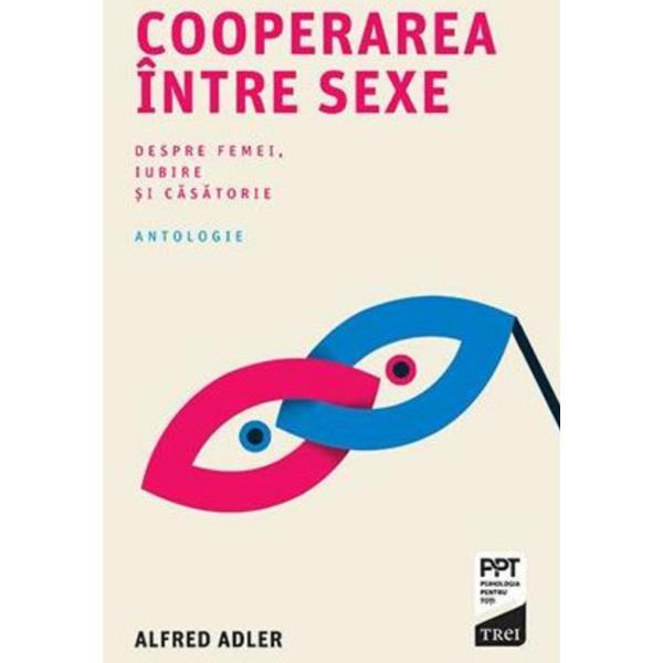 Cooperarea intre sexe - Alfred Adler, editura Trei