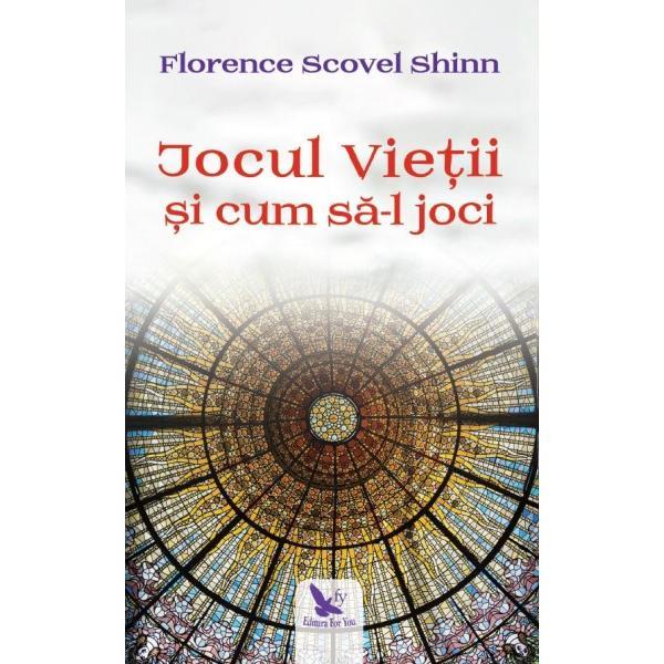 Jocul vietii si cum sa-l joci - Florence Scovel Shinn, editura For You