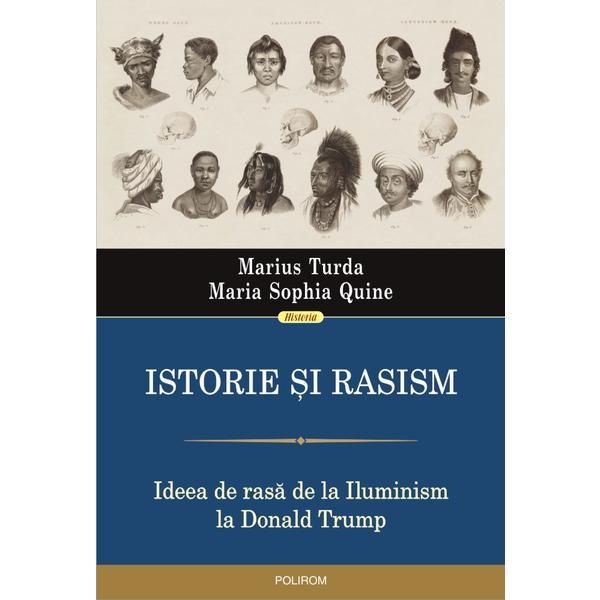 Istorie si rasism - Marius Turda, Maria Sophia Quine, editura Polirom