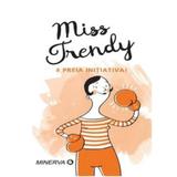 Miss Trendy - Preia initiativa!, editura Minerva
