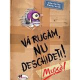 Va rugam nu deschideti! Musca! - Charlotte Habersack, editura Aramis