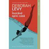Inotand spre casa - Deborah Levy, editura Litera